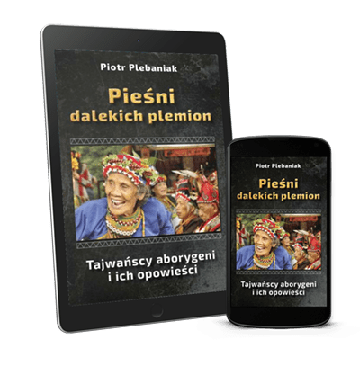  | Piotr Plebaniak, Pieśni dalekich plemion Tajwańscy aborygeni i ich opowieści - ebook przód okładki 