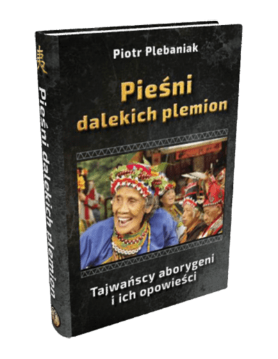  | Piotr Plebaniak, Pieśni dalekich plemion Tajwańscy aborygeni i ich opowieści - przód okładki rzut od grzbietu 