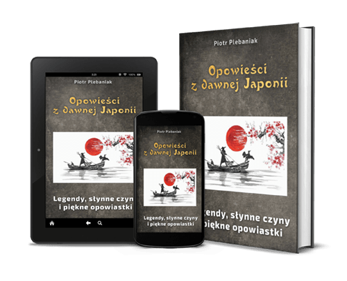  | Piotr Plebaniak, Opowieści z dawnej Japonii Legendy, opowieści historyczne i narodowe podania - przód okładki zestaw ebook i papierowa