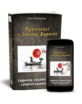  | Piotr Plebaniak, Opowieści z dawnej Japonii Legendy, opowieści historyczne i narodowe podania - przód okładki zestaw ebook i papierowa