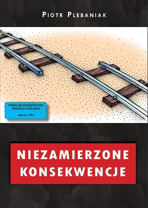  | Piotr Plebaniak, Niezamierzone skutki 