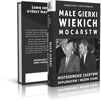  | Piotr Plebaniak, Małe gierki wielkich mocarstw Mistrzowskie zagrywki dyplomatów i mężów stanu - przód i tył okładki 