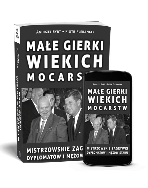  | Piotr Plebaniak, Małe gierki wielkich mocarstw Mistrzowskie zagrywki dyplomatów i mężów stanu - przód okładki zestaw ebook i papierowa