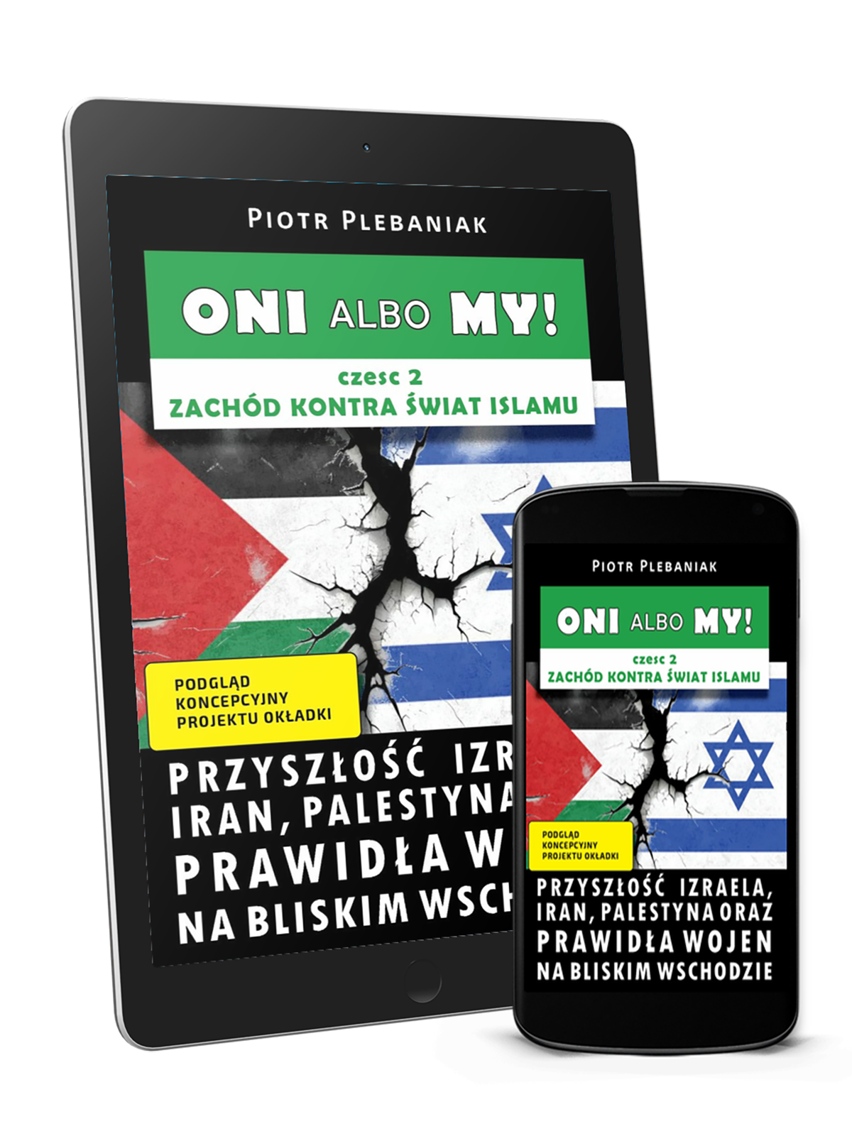  | Piotr Plebaniak, Oni albo my! 2 Przyszłość Izraela oraz prawidła konfliktów na Bliskim Wschodzie - ebook przód okładki 