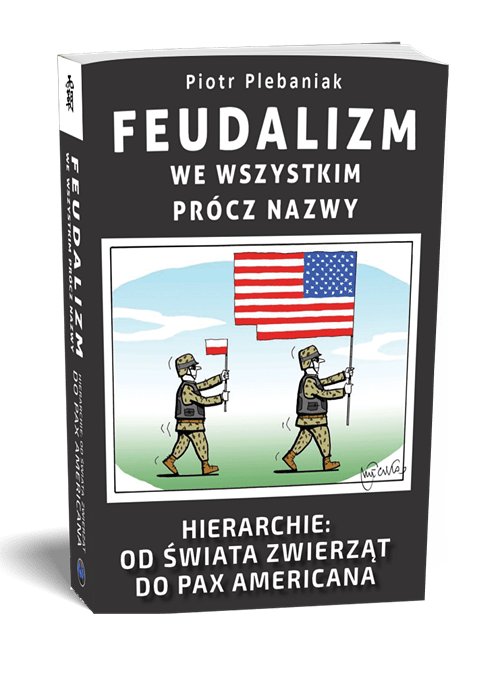  | Piotr Plebaniak, Feudalizm we wszystkim prócz nazwy 