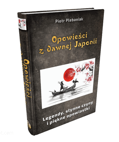  | Piotr Plebaniak, Opowieści z dawnej Japonii Legendy, opowieści historyczne i narodowe podania - przód okładki rzut od grzbietu 