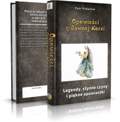  | Piotr Plebaniak, Opowieści z dawnej Korei Mity, legendy, słynne opowiastki - przód i tył okładki 