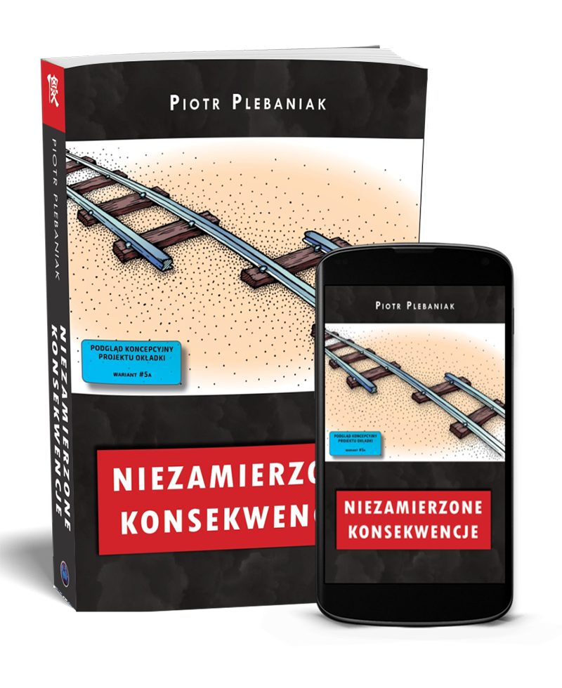  | Piotr Plebaniak, Niezamierzone skutki  - przód okładki zestaw ebook i papierowa