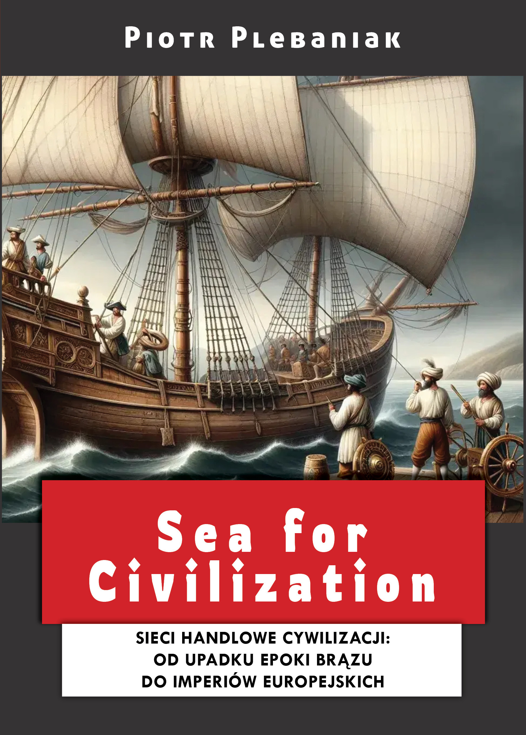  | Piotr Plebaniak, Sea for Civilization 